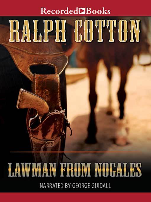 Title details for Lawman from Nogales by Ralph Cotton - Available